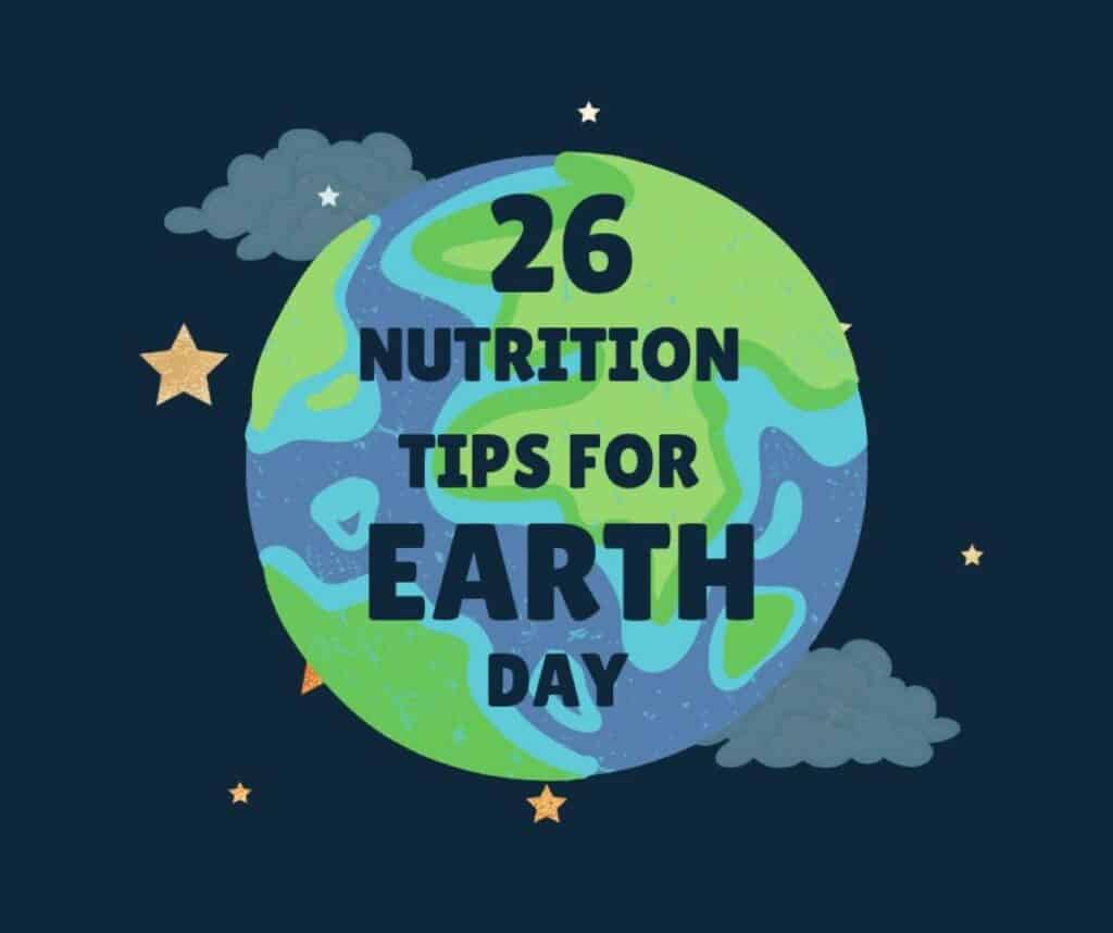 26 Earth Day nutrition tips over image of globe.