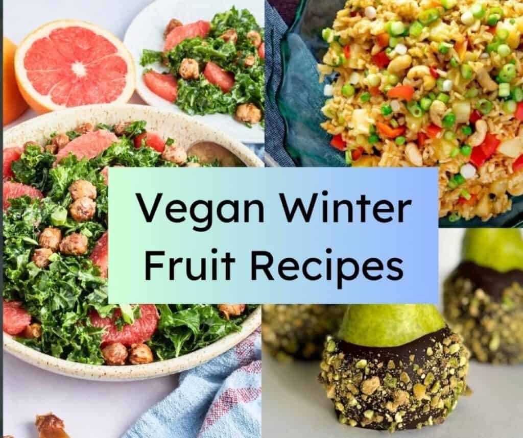 vegan winter fruit recipes with salad with leafy greens and grapefruit, pineapple fried rice, and pears covered with chocolate and chopped pistachios